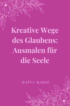 Kreative Wege des Glaubens: Ausmalen für die Seele